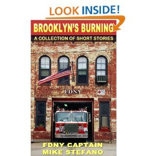 Brooklyn's Burning, with FDNY Captain Mike Stefano (ret) (Boro of Fire Book 1) eBook Michael Stefano Kindle Store