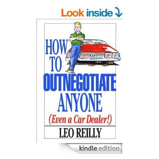 How To Outnegotiate Anyone (Even a Car Dealer) eBook Leo Reilly Kindle Store