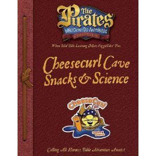 The Pirates Who Don't Do Anything A VeggieTales VBS Cheesecurl Cave Snacks and Science Captain's Guide (Preschool) Thomas Nelson 9781400312337  Kids' Books
