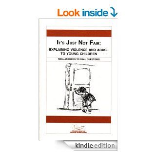 It's Just Not Fair Explaining Violence And Abuse To Young Children (Child Abuse & Neglect Prevention Book 9) eBook Ruth P. Arent Kindle Store
