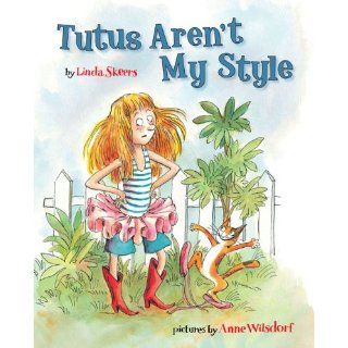 Tutus Aren't My Style Linda Skeers, Anne Wilsdorf 9780803732124  Children's Books