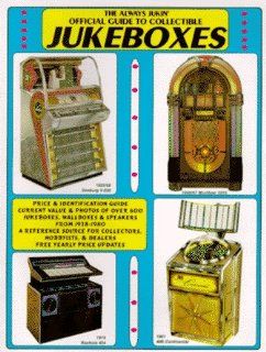 Always Jukin Official Guide to Collectible Jukeboxes Michael Baute, Mike Baute, Michael F. Baute 9780929953014 Books