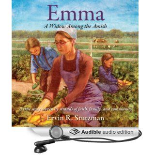 Emma A Widow Among the Amish (Audible Audio Edition) Ervin R. Stutzman Books