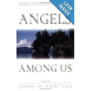 Angels Among Us (Millennial Quest Series) John M. Pontius 9781555176754 Books