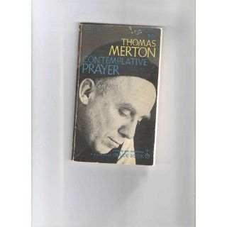 Contemplative Prayer (Image Classics) Thomas Merton 9780385092197 Books