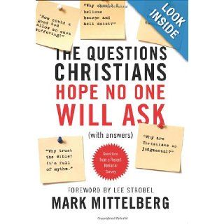 The Questions Christians Hope No One Will Ask (With Answers) Mark Mittelberg, Lee Strobel 9781414315911 Books