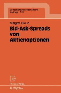 Bid Ask Spreads von Aktienoptionen (Wirtschaftswissenschaftliche Beitrge) (German Edition) (9783790810080) Margret Braun Books