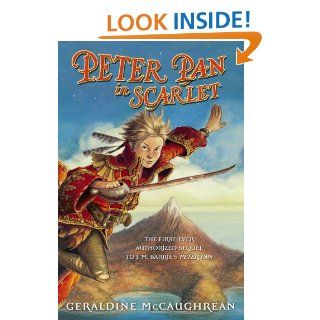 Peter Pan in Scarlet   Kindle edition by Geraldine McCaughrean, Scott M. Fischer. Children Kindle eBooks @ .