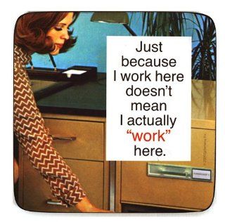 Just Because I Work Here single drinks coaster (hb)  