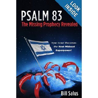 PSALM 83, The Missing Prophecy Revealed   How Israel Becomes the Next Mideast Superpower Bill Salus 9780988726024 Books