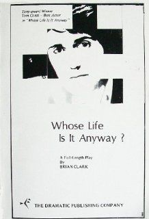 Whose Life Is It Anyway? Brian Clark 9780871293299 Books