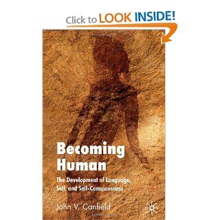 Becoming Human The Development of Language, Self and Self Consciousness 9780230552937 Philosophy Books @