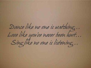 Dance like no one is watchingLove like you've never been hurtSing like no one is listening  Vinyl Wall Art Lettering Words   Unique Decorative Items