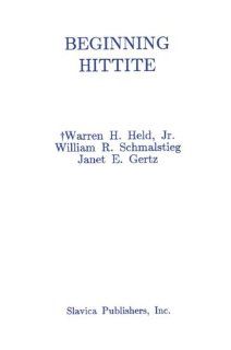 Beginning Hittite (9780893571849) Warren H. Held, William R. Schmalstieg, Janet E. Gertz Books
