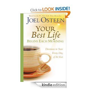 Your Best Life Begins Each Morning Devotions to Start Every New Day of the Year   Kindle edition by Joel Osteen. Religion & Spirituality Kindle eBooks @ .