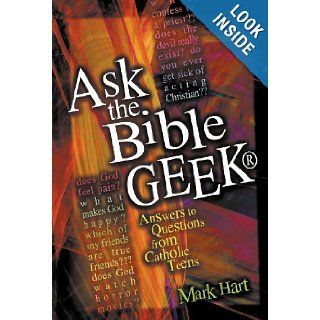 Ask the Bible Geek Answers to Questions From Catholic Teens Mart Hart 9781569553442  Children's Books