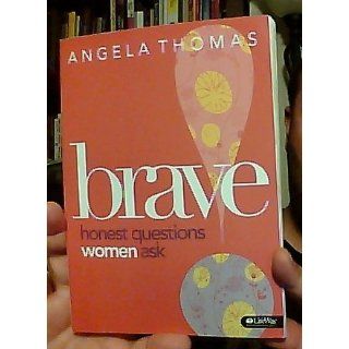 Brave Honest Questions Women Ask (Member Book) Angela Thomas 9781415869567 Books