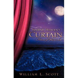 Behind Heaven's Curtain William L. Scott 9781615797738 Books