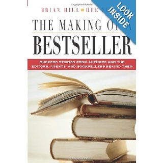 The Making of a Bestseller Success Stories from Authors and the Editors, Agents, and Booksellers Behind Them Brian Hill, Dee Power 9780793193080 Books
