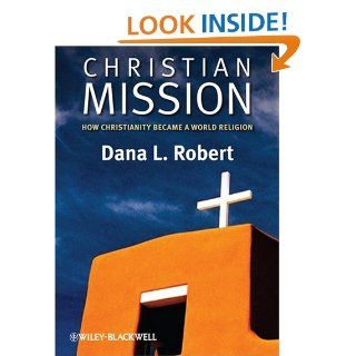Christian Mission How Christianity Became a World Religion (9780631236207) Dana L. Robert Books