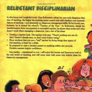 Reluctant Disciplinarian Advice on Classroom Management From a Softy who Became (Eventually) a Successful Teacher Gary Rubinstein 9781877673368 Books