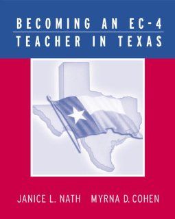 Becoming an EC 4 Teacher in Texas Janice L. Nath, Myrna Cohen 9780534603007 Books