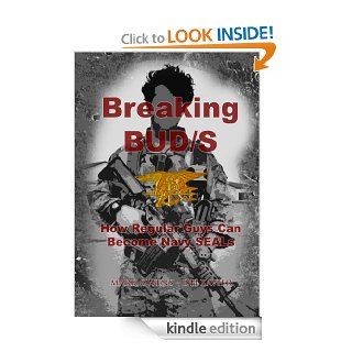 Breaking BUD/S How Regular Guys Can Become Navy SEALs (formerly The SEAL Training Bible) eBook DH Xavier Kindle Store