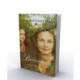 "Becoming Pictures, Poems, and Stories" Julia Butterfly Hill 9780983954705 Books