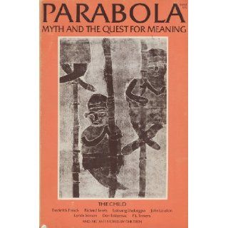 Parabola Myth and the Quest for Meaning The Child (August 1979) Twins Twisted Into One; Becoming a Child; the Child Incarnate (Vol. IV, No. 3) Don Talayesva, Nicholas Weiss, Richard Lewis   P.L. Travers, John Loudon   Lorraine Kisly, Rachel Nora Greene,