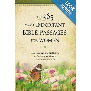 The 365 Most Important Bible Passages for Women Daily Readings and Meditations on Becoming the Woman God Created You to Be Karen Whiting, GRQ Inc. 9780446575003 Books