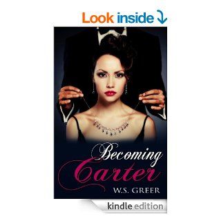Becoming Carter (The Carter Series #2)   Kindle edition by W.S. Greer. Literature & Fiction Kindle eBooks @ .
