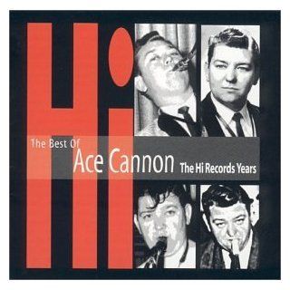 Best of Ace Cannon   The Hi Records Years Music