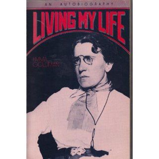 Living My Life An Autobiography of Emma Goldman Emma Goldman 9780879050962 Books