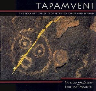 Tapamveni The Rock Art Galleries of Petrified Forest and Beyond (9780945695059) Patricia McCreery, Ekkehart Malotki Books