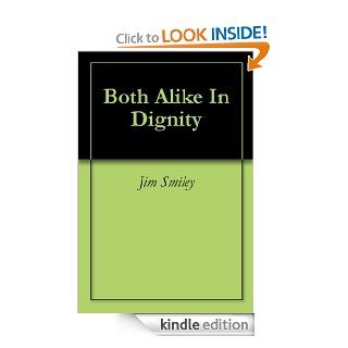 Both Alike In Dignity eBook Jim Smiley Kindle Store