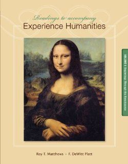 Readings to Accompany Experience Humanities Volume 1 Beginnings through the Renaissance (9780077494728) Roy Matthews, DeWitt Platt Books