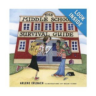 The Middle School Survival Guide How to Survive from the Day Elementary School Ends until the Second High School Begins Arlene Erlbach, Helen Flook 9780802776570 Books
