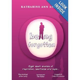 Being Forgotten Katharine Ann Angel 9781908098450 Books