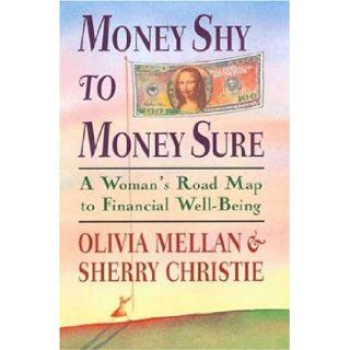 Money Shy to Money Sure A Woman's Road Map to Financial Well Being Olivia Mellan, Sherry Christie 9780802713476 Books