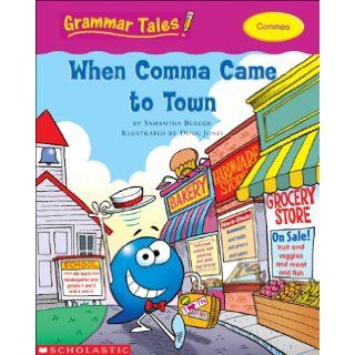 Grammar Tales When Comma Came to Town Samantha Berger 9780439458221 Books