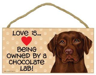 Dog Plaque Wood Sign Love Is Being Owned By A Chocolate Lab  Decorative Plaques  