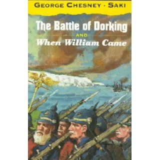 The Battle of Dorking, and When William Came (Oxford Popular Fiction Series) George Tomkyns Chesny, Hector Hugh Munro, I. F. Clarke 9780192832856 Books