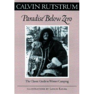 Paradise Below Zero The Classic Guide to Winter Camping (Fesler Lampert Minnesota Heritage) Calvin Rutstrum 9780816636822 Books