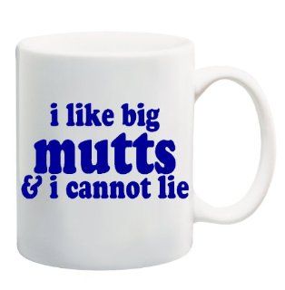 I LIKE BIG MUTTS & I CANNOT LIE Mug Cup   11 ounces  
