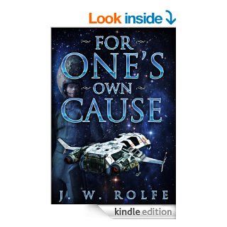For One's Own Cause (Alan Scott Series) eBook J. W.  Rolfe Kindle Store