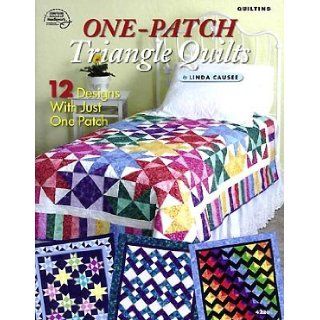 One Patch Triangle Quilts Linda Causee 9781590120491 Books