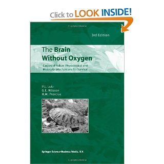 The Brain Without Oxygen Causes of Failure Physiological and Molecular Mechanisms for Survival (9789048162376) P.L. Lutz, G.E. Nilsson, H.M. Prentice Books