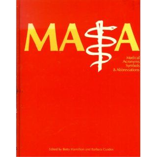 M.A.S.A. Medical Acronyms, Symbols and Abbreviations Betty Hamilton, Barbara Guidos 9780918212726 Books