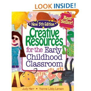 Creative Resources for the Early Childhood Classroom (9781428318328) Judy Herr, Yvonne R. Libby Larson Books