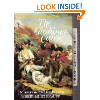 The Glorious Cause  The American Revolution, 1763 1789 (Oxford History of the United States) Robert Middlekauff Books